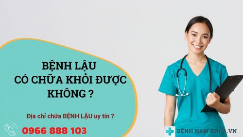 Bệnh lậu có chữa được không? Địa chỉ chữa bệnh lậu uy tín, dứt điểm nhanh chóng.